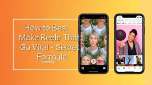 How to Best Make Reels That Go Viral – Secret Formula 2025